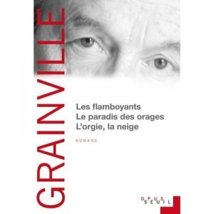 Les Flamboyants , Le Paradis Des Orages , L'orgie, La Neige - Patrick Grainville