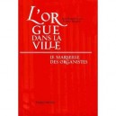 L'orgue Dans La Ville , La Marseillaise Des Organistes Xiii-xx Siecle - Jean-robert Cain , Robert Martin , Gerard Detaille