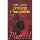 L'orient Arabe A L'heure Americaine - H Laurens