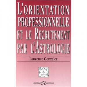 L'orientation Professionnelle Et Le Recrutement Par L'astrologie - Gonzalez