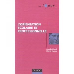 L'orientation Scolaire Et Professionnelle - Jean Guichard , Michel Huteau