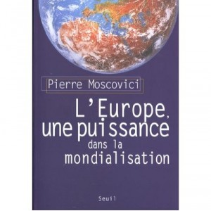 L'europe Une Puissance Dans La Mondialisation - Pierre Moscovici