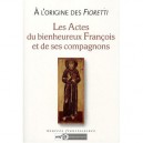 L'original Des Fioretti. Les Actes Du Bienheureux Francois Et De Ses Compagnons - Collectif