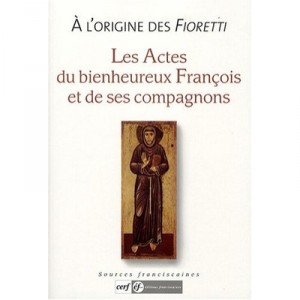 L'original Des Fioretti. Les Actes Du Bienheureux Francois Et De Ses Compagnons - Collectif