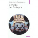 L'origine Des Azteques - Christian Duverger