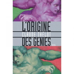 L'origine Des Genies - Claude Thelot