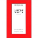 L'origine Du Futur - Thomas Berger