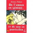 De L'amour En General Et Du Sexe En Particulier - Jessyca Falour