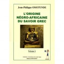 L'origine Negro-africaine Du Savoir Grec T.1 - Jean-philippe Omotunde