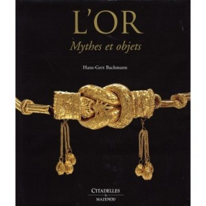 L'or, Mythes Et Objets - Hans-gert Bachmann