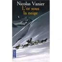 L'or Sous La Neige - Nicolas Vanier