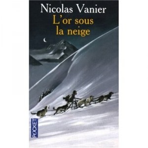 L'or Sous La Neige - Nicolas Vanier