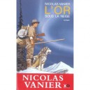 L'or Sous La Neige - Nicolas Vanier