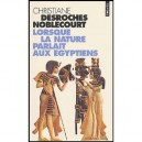 Lorsque La Nature Parlait Aux Egyptiens - Christiane Desroches Noblecourt