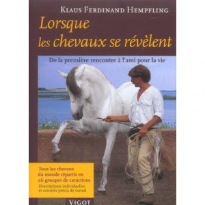 Lorsque Les Chevaux Se Revelent , De La Premiere Rencontre A L'ami Pour La Vie - Klaus-ferdinand Hempfling
