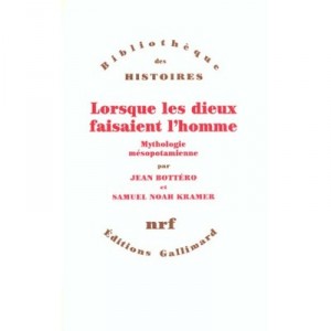 Lorsque Les Dieux Faisaient L'homme - Bottero Jean , Kramer Samuel