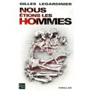 Nous Etions Les Hommes - Gilles Legardinier