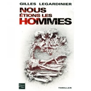 Nous Etions Les Hommes - Gilles Legardinier