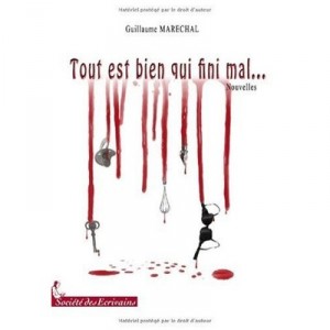 Tout Est Bien Qui Fini Mal... - Guillaume Marechal