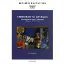 L'orthodoxie Des Astrologues , La Science Entre Le Dogme Et La Divination A Byzance, Vii-xiv Siecle - Paul Magdalino