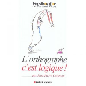 L'orthographe C'est Logique - Jean-pierre Colignon