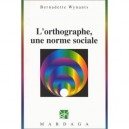 L'orthographe Une Norme Sociale - Bernadette Wynants