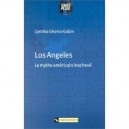 Los Angeles , Le Mythe Americain Inacheve - C Ghorra-gobin