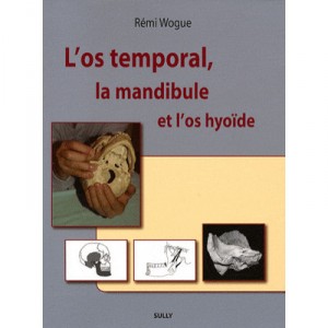 L'os Temporal , La Mandibule Et L'os Hyoide - Remy Wogue