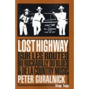 Lost Highway , Sur Les Routes Du Blues, Du Rockabilly Et La Country - Peter Guralnick