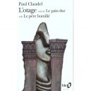 L'otage , Le Pain Dur , Le Pere Humilie - Paul Claudel