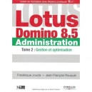 Lotus Domino 8.5 Administration T.2 , Gestion Et Optimisation - Frederique Joucla , Jean-francois Rouqiue