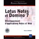 Lotus Notes Et Domino 7 , Developpement D'applications Notes Et Web - Patrick Antouly