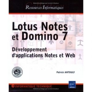Lotus Notes Et Domino 7 , Developpement D'applications Notes Et Web - Patrick Antouly