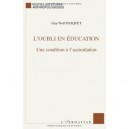 L'oubli En Education , Une Condition A L'assimilation - Guy-noel Pasquet
