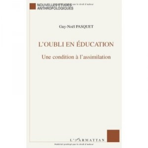 L'oubli En Education , Une Condition A L'assimilation - Guy-noel Pasquet