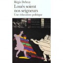 Loues Soient Nos Seigneurs - Regis Debray