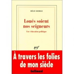 Loues Soient Nos Seigneurs - Regis Debray