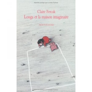 Louga Et La Maison Imaginaire - Claire Fercak
