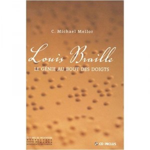 Louis Braille , Le Genie Au Bout Des Doigt - Michael C. Mellor