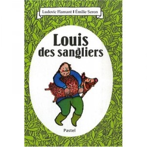 Louis Des Sangliers - Emilie Seron , Ludovic Flamant