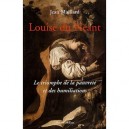 Louise Du Neant , Triomphe De La Pauvrete Et Des Humilitions (edition 2006) - Jean Maillard