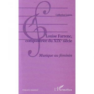 Louise Farrenc, Compositrice Du Xix Siecle , Musique Au Feminin - Catherine Legras