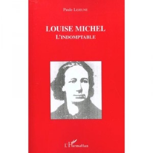 Louise Michel , L'indomptable - Paule Lejeune