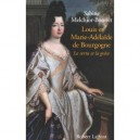Louis Et Marie-adelaide De Bourgogne , La Vertu Et La Grace - Sabine Melchior-bonnet