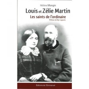 Louis Et Zelie Martin , Les Saints De L'ordinaire - Helene Mongin