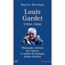 Louis Gardet (1904-1986) , Philosophe Chretien Des Cultures Et Temoin Du Dialogue Islamo-chretien - Maurice Borrmans