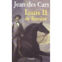 Louis Ii De Baviere - Jean Des Cars