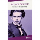 Louis Ii De Baviere - Jacques Bainville