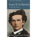 Louis Ii De Baviere , Le Roi Des Lunes - Christine Mondon