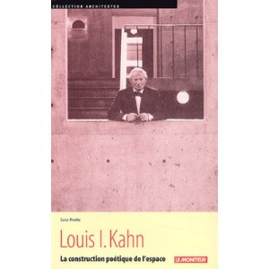 Louis I. Kahn , La Construction Poetique De L'espace - Luca Rivalta